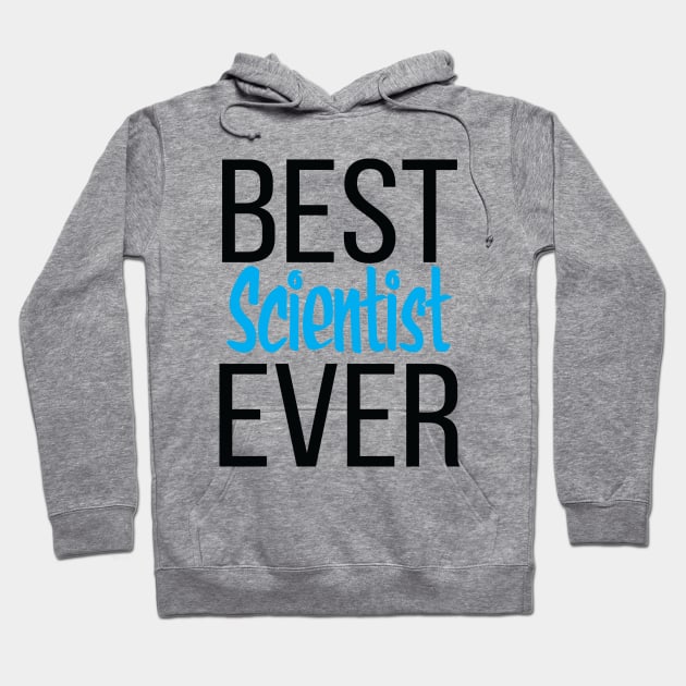 Best Scientist Ever Hoodie by ProjectX23Red